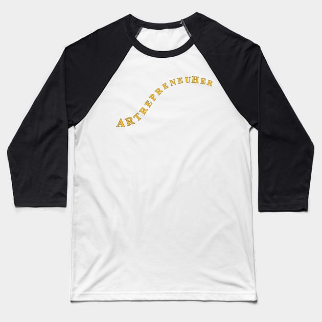 ArtrepreneuHer Baseball T-Shirt by Rolyat Society 